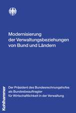 Modernisierung Der Verwaltungsbeziehungen Von Bund Und Landern: Gutachten Des Bundesbeauftragten Fur Wirtschaftlichkeit in Der Verwaltung Oktober 2007