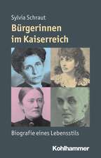 Burgerinnen Im Kaiserreich: Biografie Eines Lebensstils