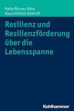 Resilienz Und Resilienzforderung Uber Die Lebensspanne: Ein Lehrbuch Fur Studium Und Praxis