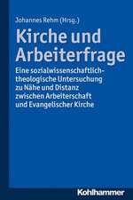 Kirche Und Arbeiterfrage: Eine Sozialwissenschaftlich-Theologische Untersuchung Zu Nahe Und Distanz Zwischen Arbeiterschaft Und Evangelischer Ki