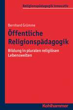 Offentliche Religionspadagogik: Religiose Bildung in Pluralen Lebenswelten