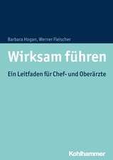 Wirksam Fuhren: Ein Leitfaden Fur Chef- Und Oberarzte