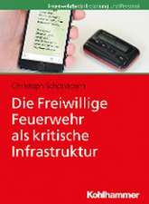 Die Freiwillige Feuerwehr als kritische Infrastruktur