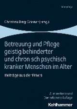 Betreuung und Pflege geistig behinderter und chronisch psychisch kranker Menschen im Alter