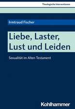 Liebe, Laster, Lust und Leiden