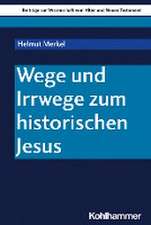 Wege und Irrwege zum historischen Jesus