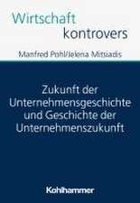 Zukunft der Unternehmensgeschichte und Geschichte der Unternehmenszukunft