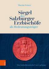 Siegel der Salzburger Erzbischfe als Bedeutungstrger: Eine kulturhistorische Untersuchung