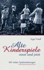 Alte Kinderspiele - einst und jetzt