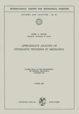 Approximate Analysis of Stochastic Processes in Mechanics: Course Held at the Department of General Mechanics October 1971