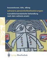 Schwere Persönlichkeitsstörungen: Transaktionsanalytische Behandlung nach dem Cathexis-Ansatz