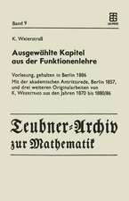 Ausgewählte Kapitel aus der Funktionenlehre: Vorlesung, gehalten in Berlin 1886 Mit der akademischen Antrittsrede, Berlin 1857, und drei weiteren Originalarbeiten von K. Weierstrass aus den Jahren 1870 bis 1880/86