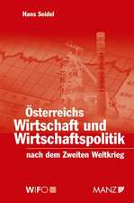 Österreichs Wirtschaft und Wirtschaftspolitik nach dem Zweiten Weltkrieg