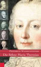 Die Söhne Maria Theresias