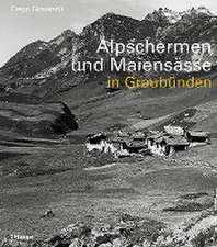 Alpschermen und Maiensässe in Graubünden