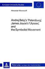 Andrej Belyj's -Petersburg-, James Joyce's -Ulysses- And the Symbolist Movement