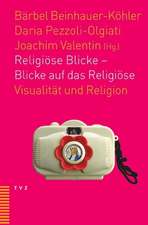 Religiose Blicke - Blicke Auf Das Religiose: Visualitat Und Religion