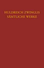 Huldreich Zwinglis Samtliche Werke. Autorisierte Historisch-Kritische Gesamtausgabe: Neues Testament - Evangel