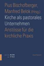 Kirche ALS Pastorales Unternehmen: Anstosse Fur Die Kirchliche Praxis