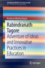 Rabindranath Tagore: Adventure of Ideas and Innovative Practices in Education