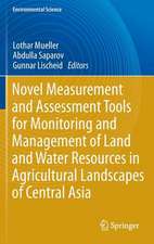 Novel Measurement and Assessment Tools for Monitoring and Management of Land and Water Resources in Agricultural Landscapes of Central Asia