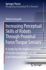 Increasing Perceptual Skills of Robots Through Proximal Force/Torque Sensors: A Study for the Implementation of Active Compliance on the iCub Humanoid Robot