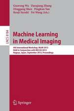 Machine Learning in Medical Imaging: 4th International Workshop, MLMI 2013, Held in Conjunction with MICCAI 2013, Nagoya, Japan, September 22, 2013, Proceedings