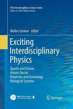 Exciting Interdisciplinary Physics: Quarks and Gluons / Atomic Nuclei / Relativity and Cosmology / Biological Systems