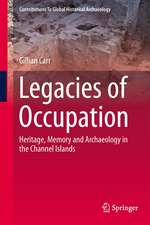 Legacies of Occupation: Heritage, Memory and Archaeology in the Channel Islands