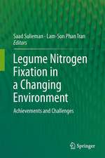 Legume Nitrogen Fixation in a Changing Environment: Achievements and Challenges