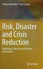 Risk, Disaster and Crisis Reduction: Mobilizing, Collecting and Sharing Information