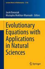 Evolutionary Equations with Applications in Natural Sciences