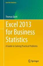 Excel 2013 for Business Statistics: A Guide to Solving Practical Business Problems