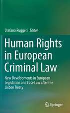 Human Rights in European Criminal Law: New Developments in European Legislation and Case Law after the Lisbon Treaty