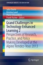 Grand Challenge Problems in Technology-Enhanced Learning II: MOOCs and Beyond: Perspectives for Research, Practice, and Policy Making Developed at the Alpine Rendez-Vous in Villard-de-Lans