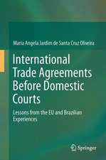 International Trade Agreements Before Domestic Courts: Lessons from the EU and Brazilian Experiences