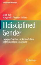 Illdisciplined Gender: Engaging Questions of Nature/Culture and Transgressive Encounters