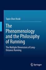 The Phenomenology and the Philosophy of Running: The Multiple Dimensions of Long-Distance Running