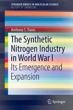 The Synthetic Nitrogen Industry in World War I: Its Emergence and Expansion