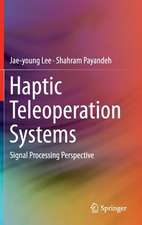 Haptic Teleoperation Systems: Signal Processing Perspective