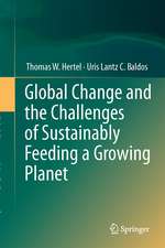 Global Change and the Challenges of Sustainably Feeding a Growing Planet