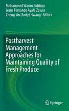 Postharvest Management Approaches for Maintaining Quality of Fresh Produce