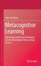 Metacognitive Learning: Advancing Learning by Developing General Knowledge of the Learning Process