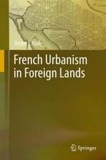 French Urbanism in Foreign Lands