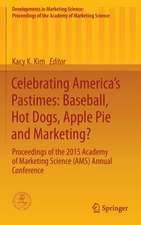 Celebrating America’s Pastimes: Baseball, Hot Dogs, Apple Pie and Marketing?: Proceedings of the 2015 Academy of Marketing Science (AMS) Annual Conference