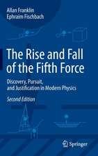 The Rise and Fall of the Fifth Force: Discovery, Pursuit, and Justification in Modern Physics