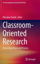 Classroom-Oriented Research: Reconciling Theory and Practice