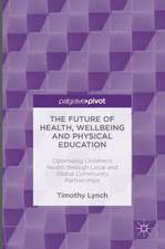 The Future of Health, Wellbeing and Physical Education: Optimising Children's Health through Local and Global Community Partnerships