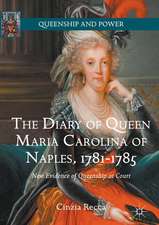 The Diary of Queen Maria Carolina of Naples, 1781-1785: New Evidence of Queenship at Court