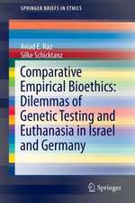 Comparative Empirical Bioethics: Dilemmas of Genetic Testing and Euthanasia in Israel and Germany